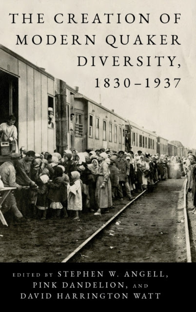 Book cover of: Creation of Modern Quaker Diversity, 1830–1937. By: Stephen W. Angell