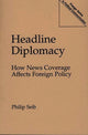 Book cover of: Headline Diplomacy. By: Philip Seib