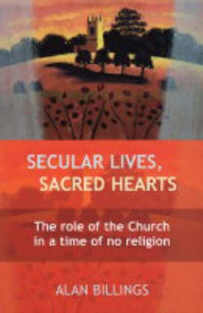 Book cover of: Secular Lives, Sacred Hearts. By: Alan Billings