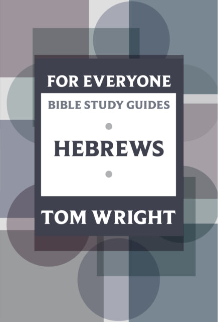 Book cover of: For Everyone Bible Study Guide: Hebrews. By: N. T. Wright