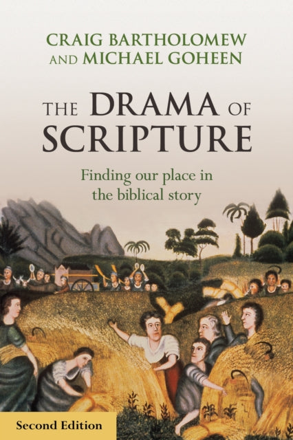 Drama of Scripture, Finding Our Place In The Biblical Story 9780281073474 Craig G. Bartholomew