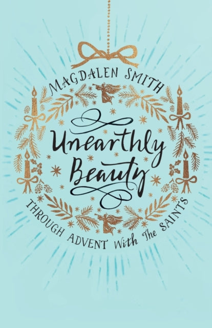 Book cover of: Unearthly Beauty. By: Magdalen Smith