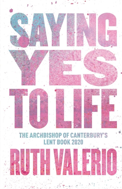 Book cover of: Saying Yes to Life. By: Ruth Valerio