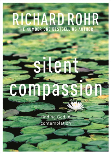 Silent Compassion, Finding God in Contemplation 9780281086603 Richard Rohr