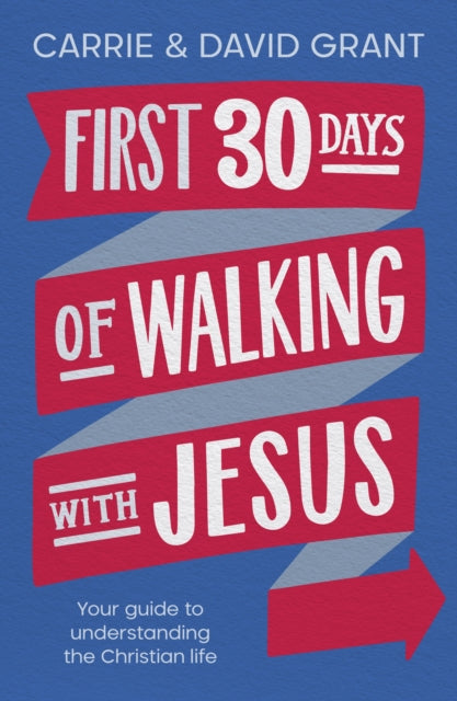 Book cover of: First 30 Days of Walking with Jesus. By: Carrie & David Grant