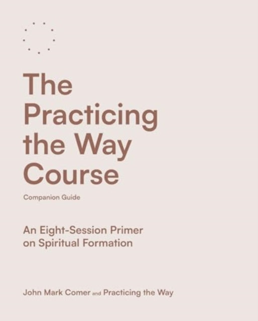 Book cover of: Practicing the Way Course Companion Guide. By: John Mark Comer
