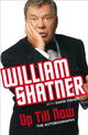 Book cover of: Up Till Now. By: William Shatner