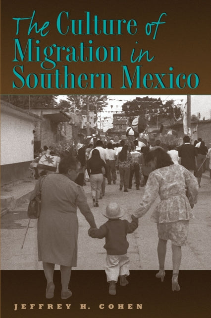 Book cover of: Culture of Migration in Southern Mexico. By: Jeffrey H. Cohen