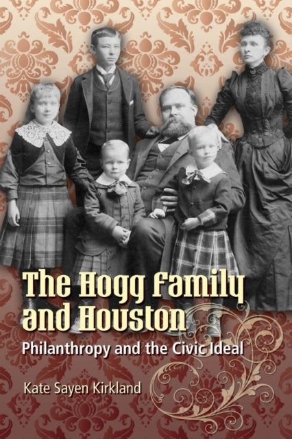 Book cover of: Hogg Family and Houston. By: Kate Sayen Kirkland
