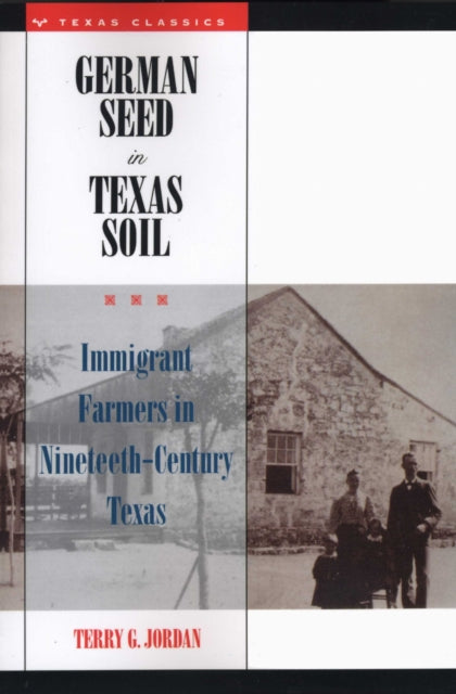 Book cover of: German Seed in Texas Soil. By: Terry G. Jordan