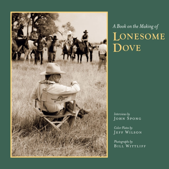 Book cover of: Book on the Making of Lonesome Dove. By: John Spong