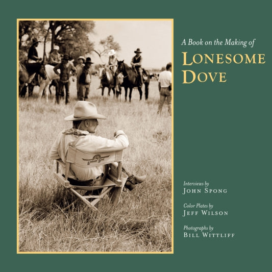 Book cover of: Book on the Making of Lonesome Dove. By: John Spong