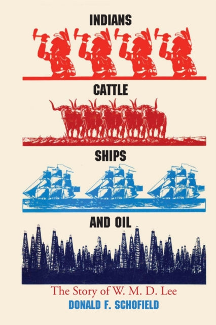 Book cover of: Indians, Cattle, Ships, and Oil. By: Donald F. Schofield