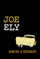 Book cover of: Bonfire of Roadmaps. By: Joe Ely