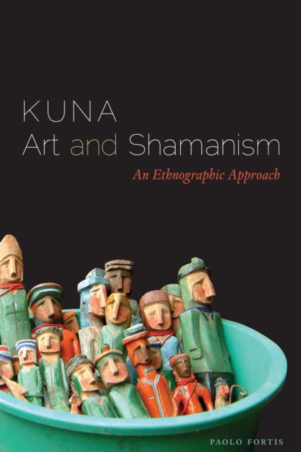 Book cover of: Kuna Art and Shamanism. By: Paolo Fortis