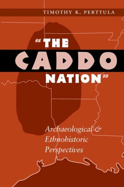 Book cover of: Caddo Nation. By: Timothy K. Perttula