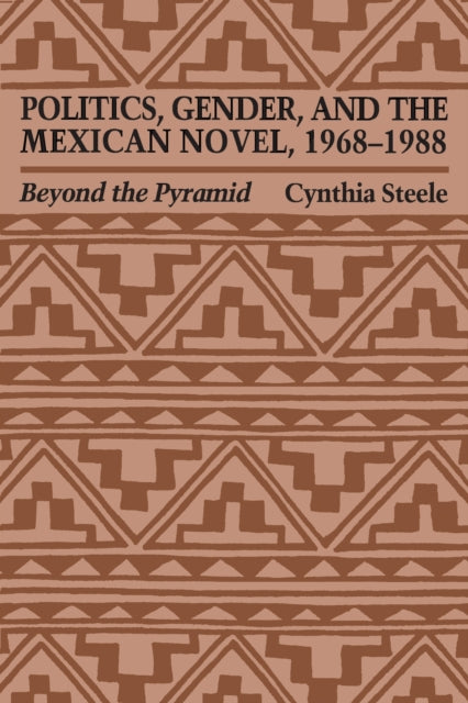 Book cover of: Politics, Gender, and the Mexican Novel, 1968-1988