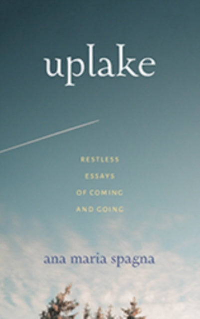 Book cover of: Uplake. By: Ana Maria Spagna