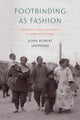 Book cover of: Footbinding As Fashion. By: John Robert Shepherd