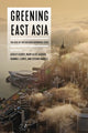Book cover of: Greening East Asia. By: Ashley Esarey