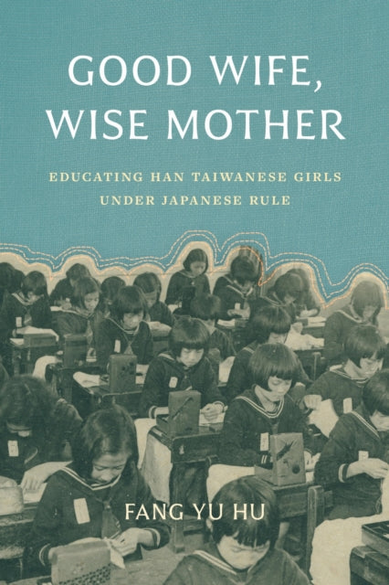 Book cover of: Good Wife, Wise Mother. By: Fang Yu Hu