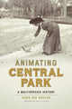 Book cover of: Animating Central Park. By: Dawn Day Biehler