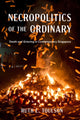 Book cover of: Necropolitics of the Ordinary. By: Ruth E. Toulson