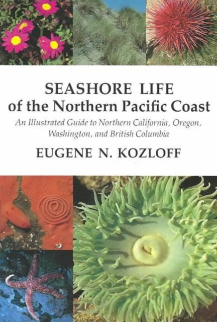 Book cover of: Seashore Life of the Northern Pacific Coast. By: Eugene N. Kozloff