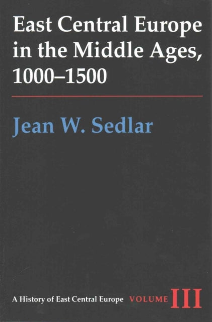 Book cover of: Vol. IIIEast Central Europe in the Middle Ages, 1000-1500