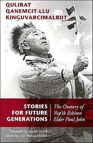 Stories for Future Generations / Qulirat Qanemcit-llu Kinguvarcimalriit
