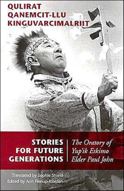 Book cover of: Stories for Future Generations / Qulirat Qanemcit-llu Kinguvarcimalriit