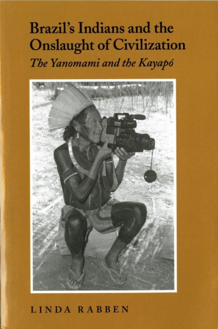 Book cover of: Brazil's Indians and the Onslaught of Civilization. By: Linda Rabben