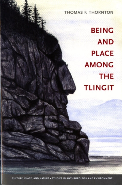 Book cover of: Being and Place Among the Tlingit. By: Thomas F. Thornton