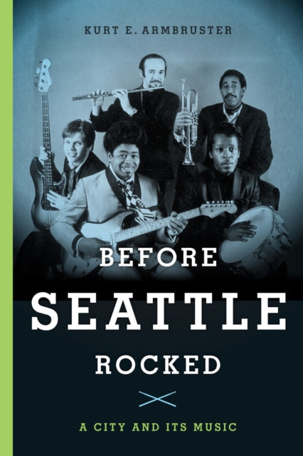 Book cover of: Before Seattle Rocked. By: Kurt E. Armbruster