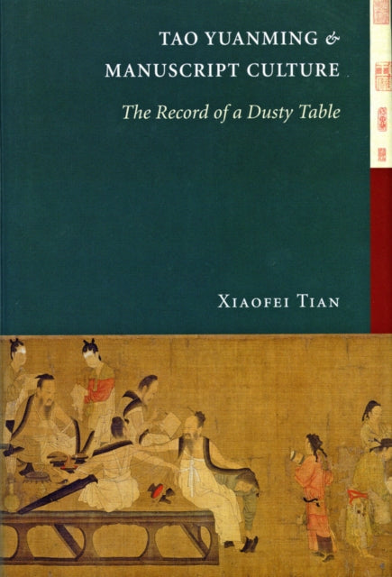 Book cover of: Tao Yuanming and Manuscript Culture. By: Xiaofei Tian