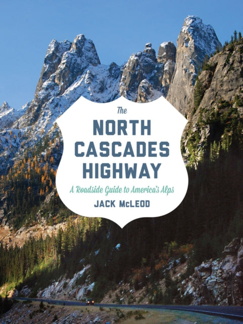 Book cover of: North Cascades Highway. By: Jack McLeod