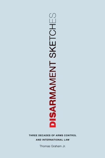 Book cover of: Disarmament Sketches. By: Thomas Graham Jr.