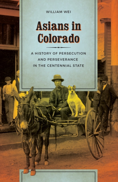 Book cover of: Asians in Colorado. By: William Wei