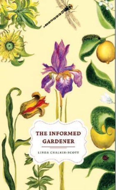 Book cover of: Informed Gardener. By: Linda K. Chalker-Scott