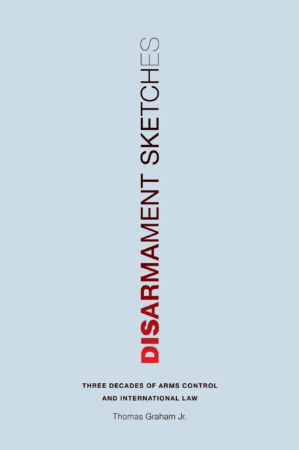 Book cover of: Disarmament Sketches. By: Thomas Graham Jr.