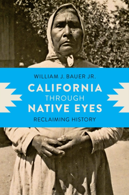 Book cover of: California Through Native Eyes. By: Bauer, William J. Jr