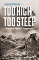 Book cover of: Too High and Too Steep. By: David B. Williams