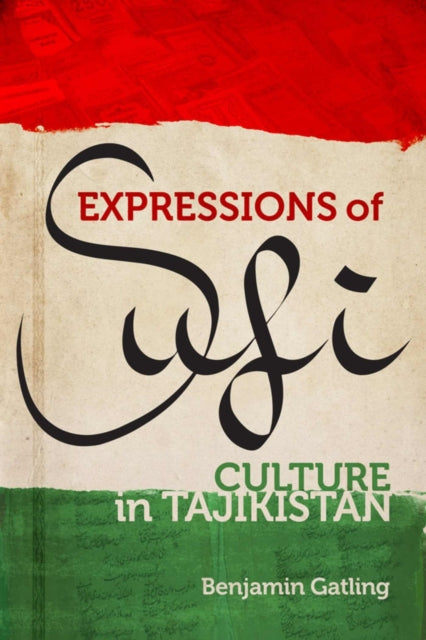 Book cover of: Expressions of Sufi Culture in Tajikistan. By: Benjamin Gatling
