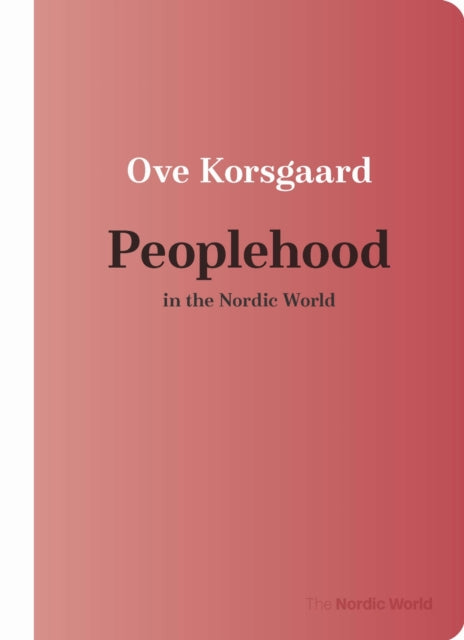 Book cover of: Peoplehood in the Nordic World. By: Ove Korsgaard