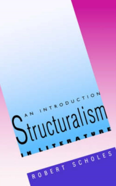 Book cover of: Structuralism in Literature. By: Robert Scholes