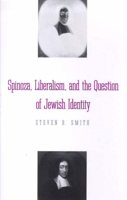 Book cover of: Spinoza, Liberalism, and the Question of Jewish Identity. By: Steven B. Smith