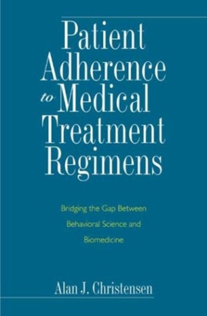 Book cover of: Patient Adherence to Medical Treatment Regimens. By: Alan J. Christensen