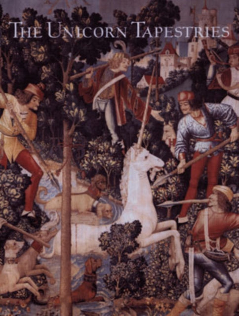 Book cover of: Unicorn Tapestries in The Metropolitan Museum of Art. By: Adolfo Salvatore Cavallo