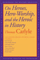 Book cover of: On Heroes, Hero-Worship, and the Heroic in History. By: Thomas Carlyle