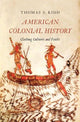 Book cover of: American Colonial History. By: Thomas S. Kidd